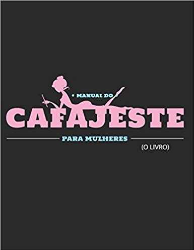 “Manual do Cafajeste (para mulheres), O Livro”